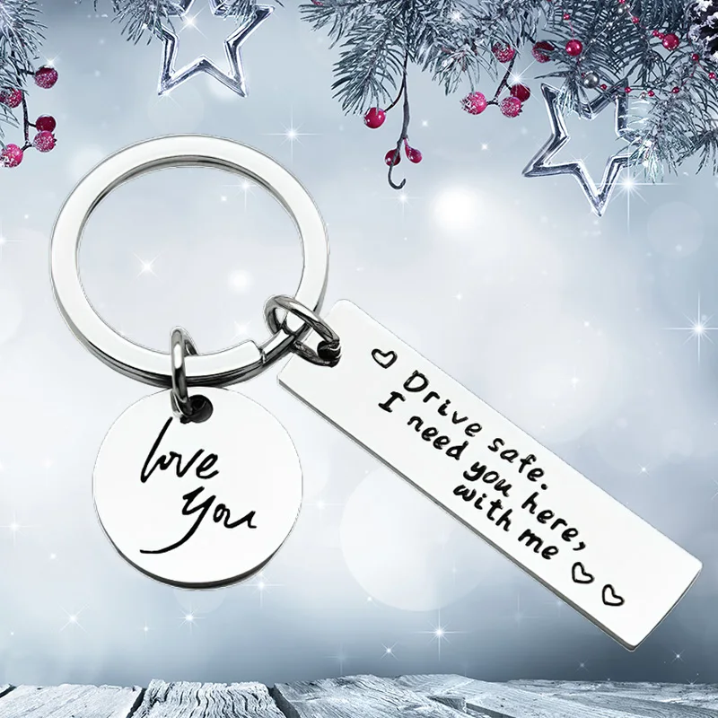 New Drive Safe Keychain Pendant  Drive Safe I Need You Here with Me I Love You Key Chains Keyrings Boyfriend Husband Dad Gifts