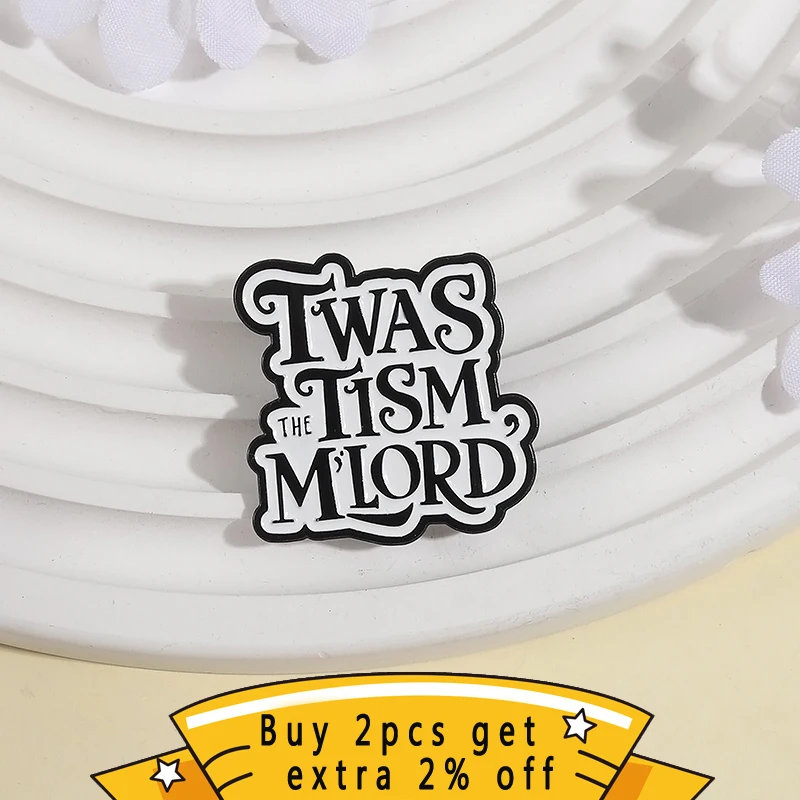 Creative Retro Quotes Enamel Pins Twas The Tism M'lord Brooches Lapel Decoration Badges Clothes Jewelry Gift For Funny Friends