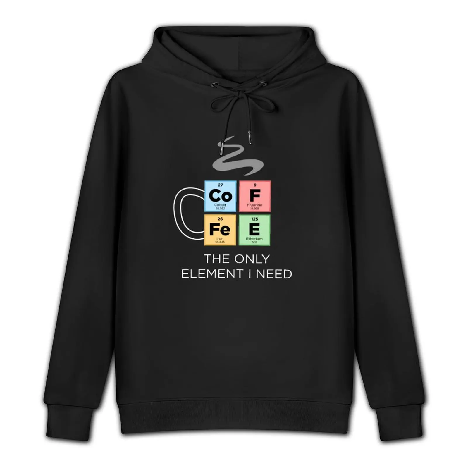 COFFEE The Only Element I Need Periodic Table of Elements Color Pullover Hoodie men wear new hoodies and sweatshirts