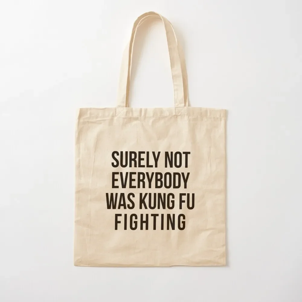 

Surely Not Everybody Was Kung Fu Fighting Tote Bag shopping cart bags woman shopping bag Tote Bag