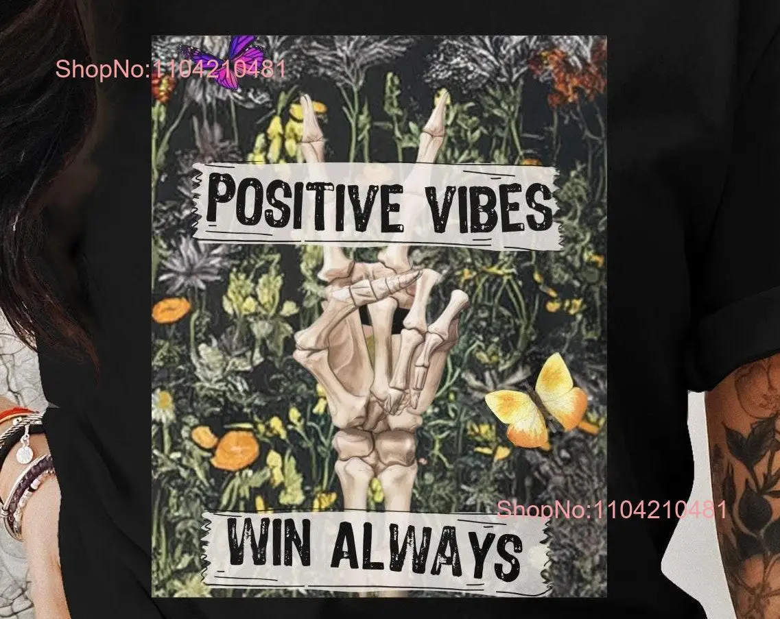 Positive Vibes T Shirt Motivational Vintage Style Floral Skeleton Hand Design Inspiring Apparel long or short sleeves