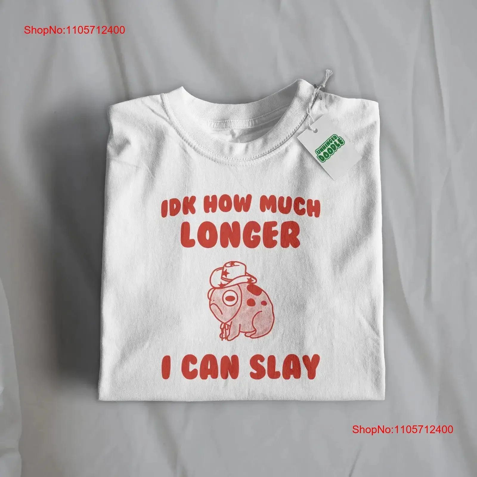 IDK How Much Longer I Can Slay T Shirt Weird Meme Unhinged Funny vintage Washed Stylish Stretched designer clothes fashion