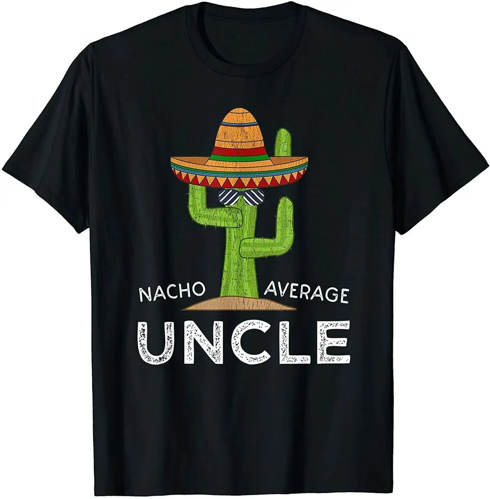 Uncle Humor Gifts - Funny Saying Nacho Average Uncle T-Shirt  Summer Tees Cotton Luxury brand vintage oversized