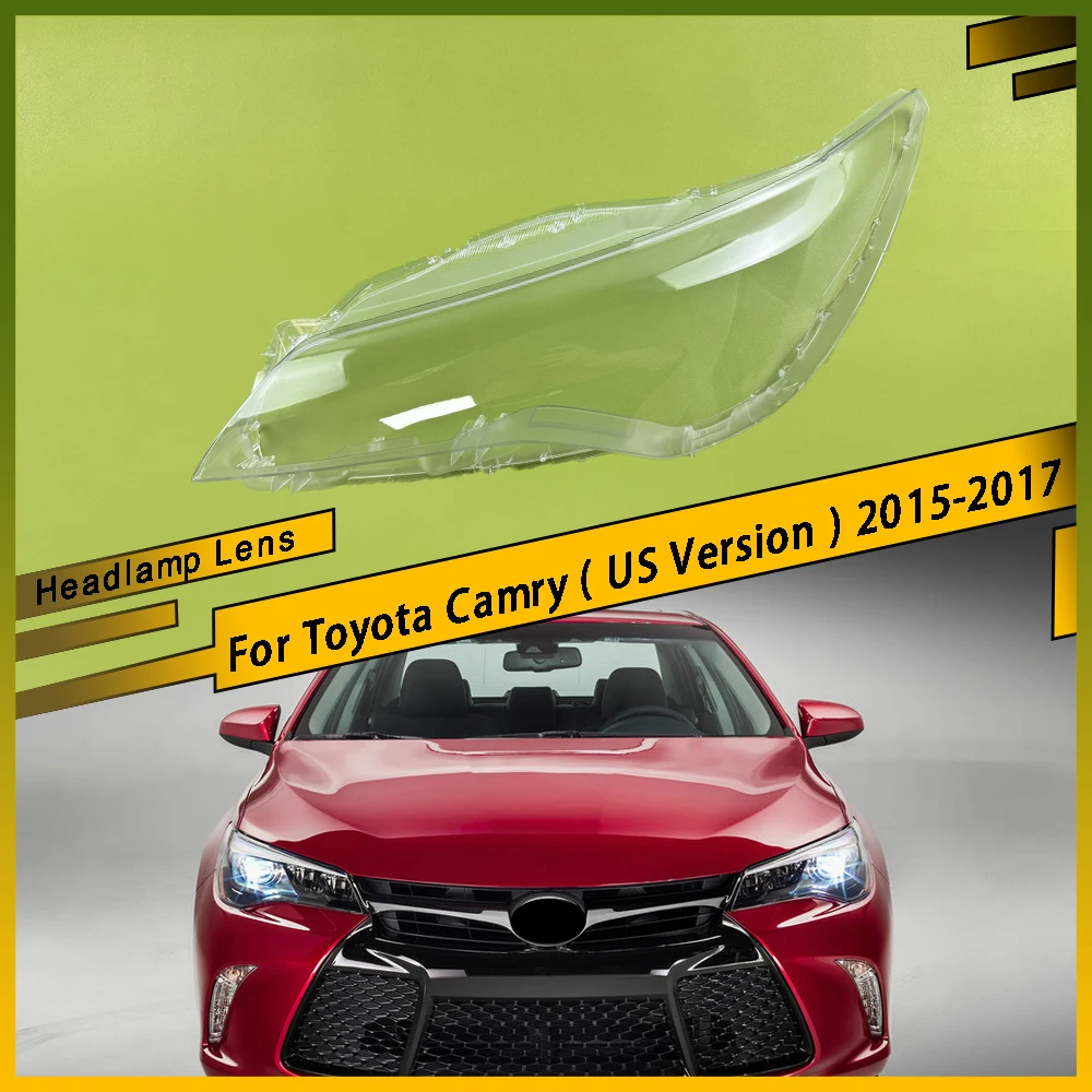 

For Toyota Camry ( US Version ) 2015 2016 2017 Headlamp Lens Light Cover Headlights Lens Glass Lampshade Shell Car Accessories