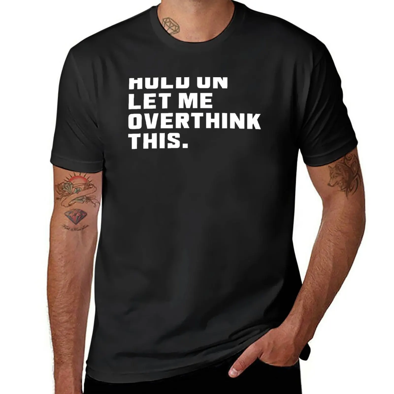 New Hold On Let Me Overthink This - Funny T-Shirt sublime t shirt summer top workout shirts for men