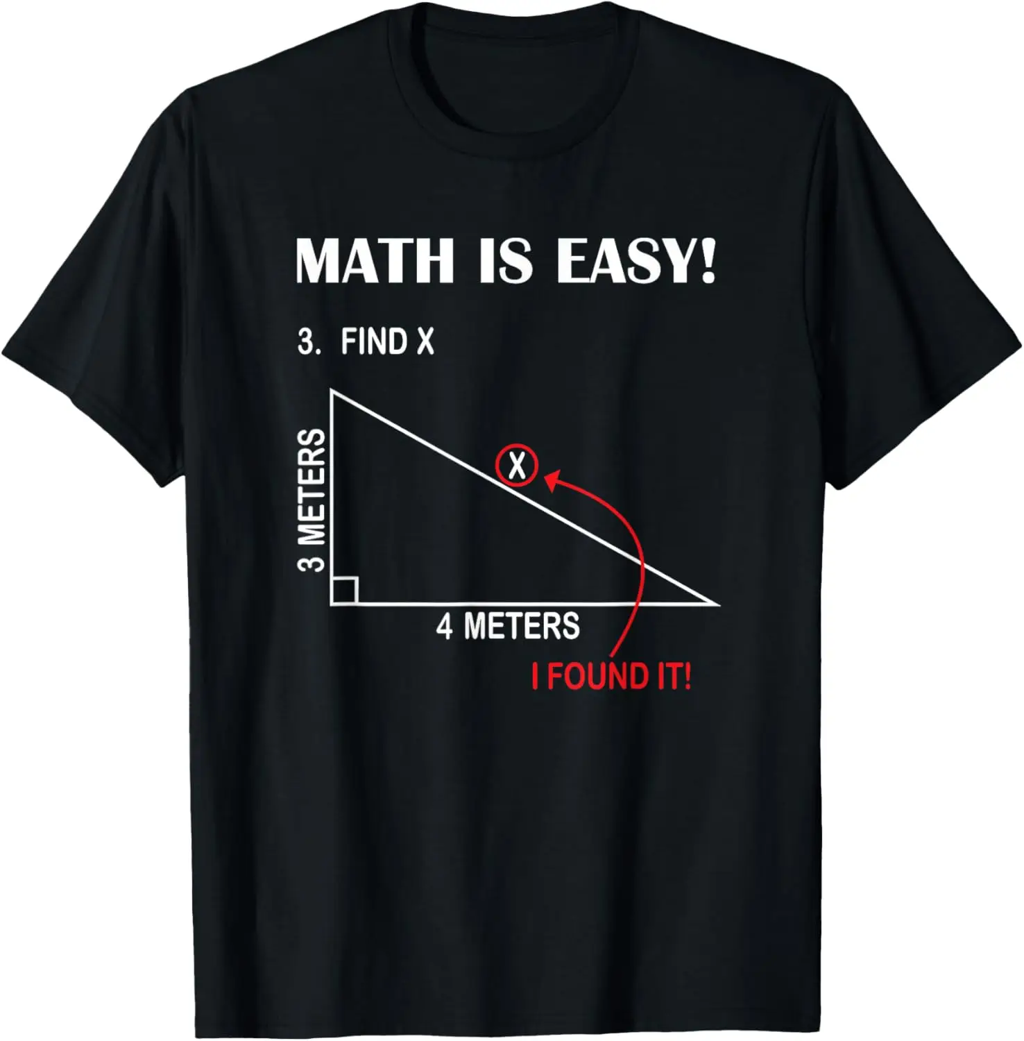 Triangle Geometry Math Is Easy Find X Here It Is T-Shirt