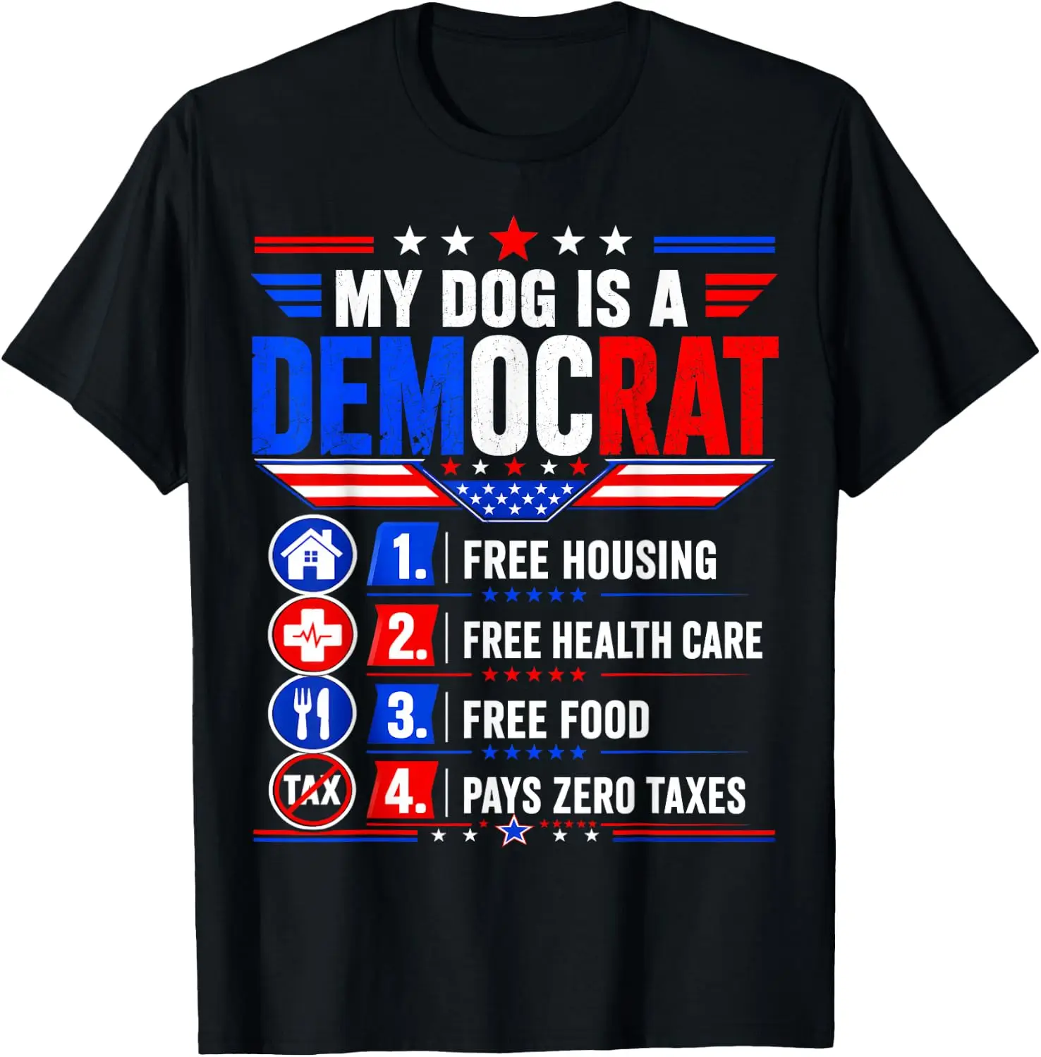My Is A Democrat Free Housing Funny Dog Owner Patriotic T-Shirt Versatile, heavyweight pure cotton short-sleeve tee—trendy, thick fabric; a great gift for Christmas or Halloween.