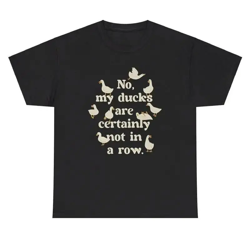 No My Ducks Are Certainly Not In A Row TShirt Animal Lover Mental Health Sad Tee