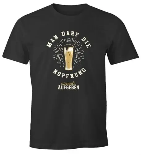 Herren T-Shirt Man darf die Hopfnung niemals aufgeben lustiges Party Bier Shirt