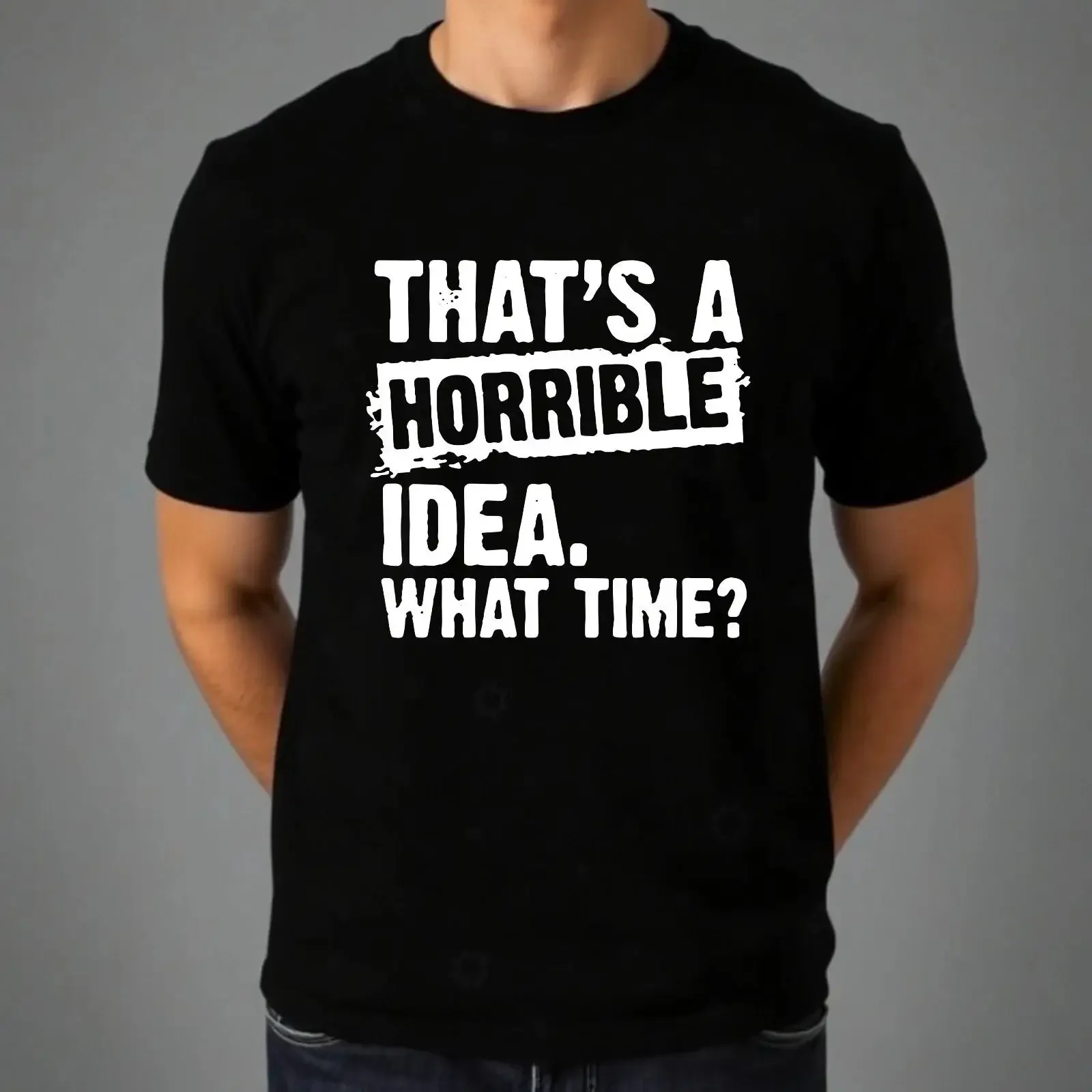 T Shirt That's A Horrible Idea lustig Party Urlaub Freizeit Oberteil neu Herren Geschenk vintage Washed Stylish Soft Unisex