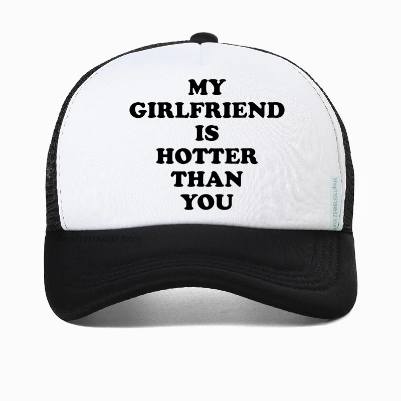 

My Girlfriend Is Hotter Than You Boyfriend funny hat Summer 100% Cotton Baseball Cap Birthday Gifts Unisex caps Mesh Visor hat