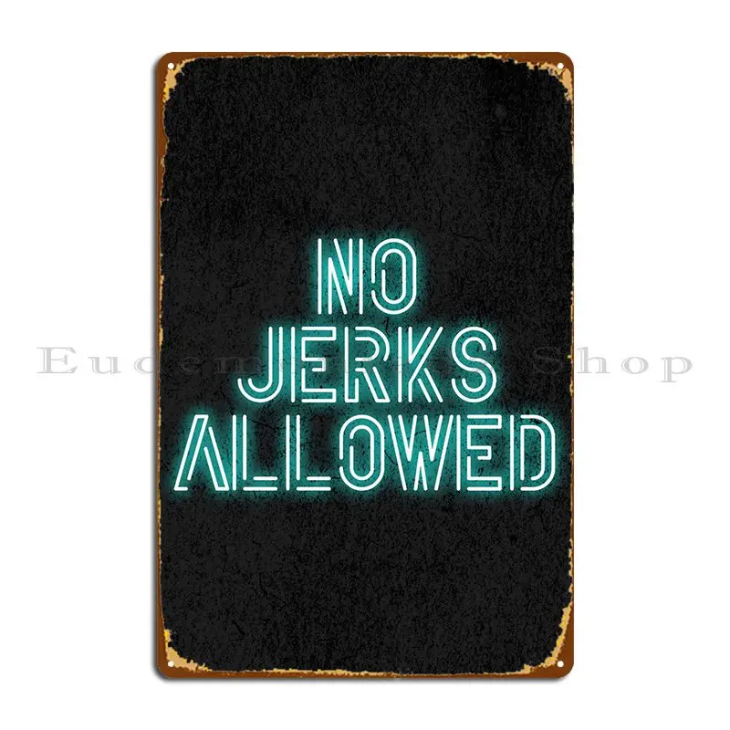 

Металлический плакат с надписью «No Jerks»
