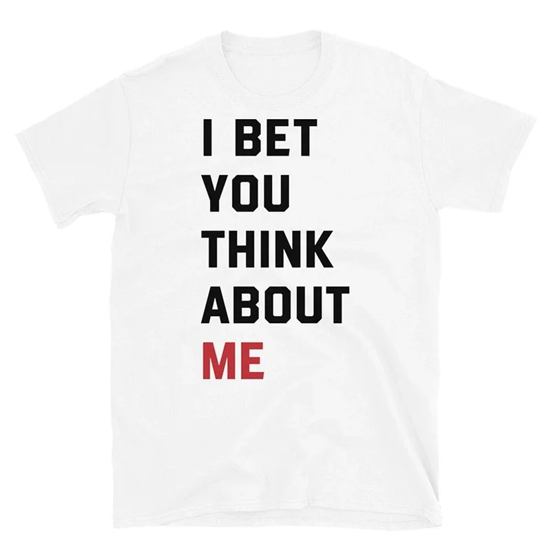 I Bet You Think about Me Women\'s T-shirt Unisex T-shirt Causal Loose Retro Fan Gift 90s Grunge Clothes Y2k Top