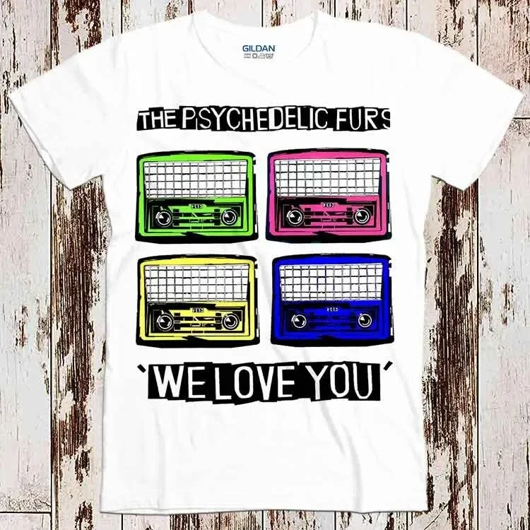 The Psychedelic Furs We Love You Radio Colors Best Seller T Shirt Music Retro Top Cool 8657