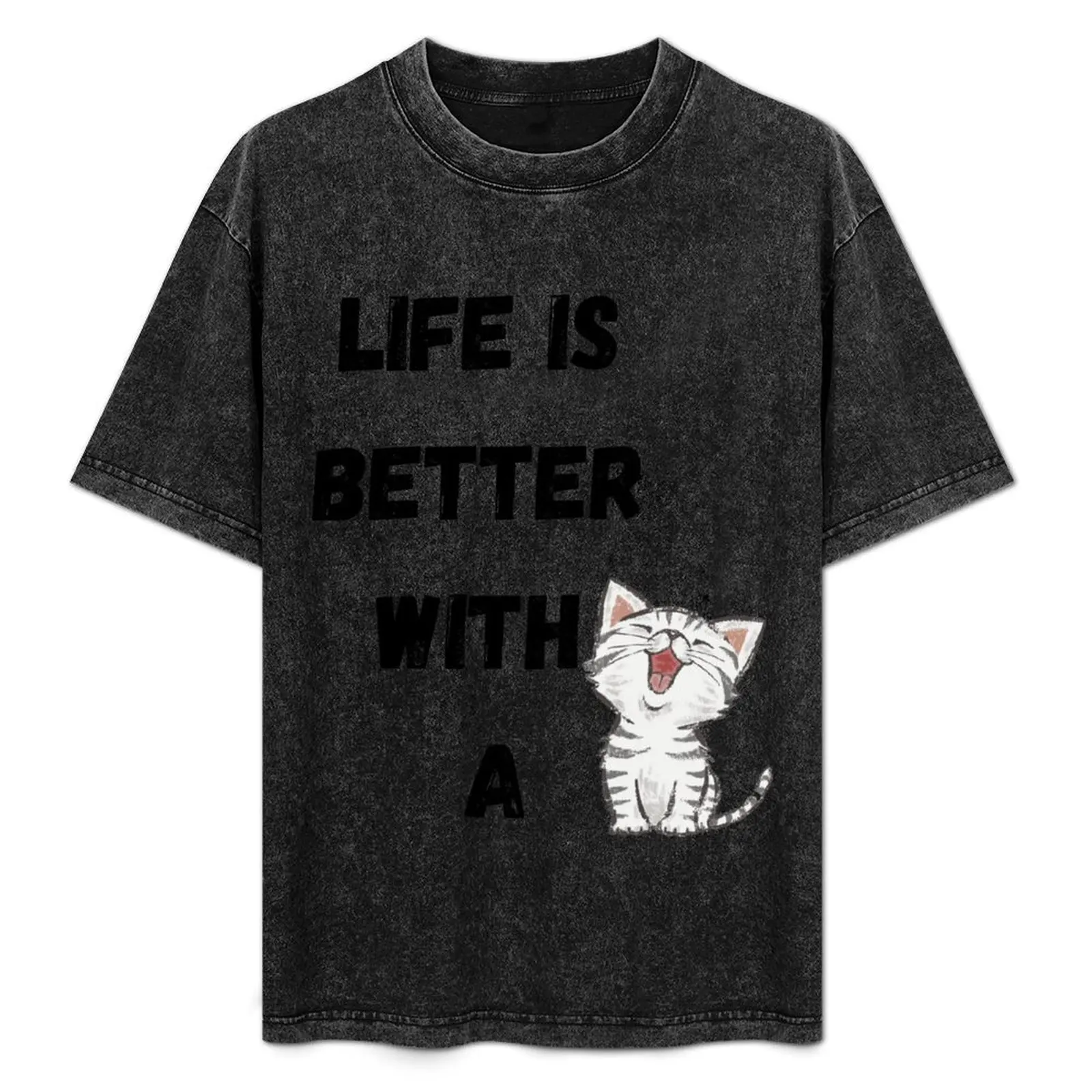 

LIFE IS BETTER WITH A CAT - funny T-Shirt funny gifts oversized street wear essential t shirt workout shirts for men