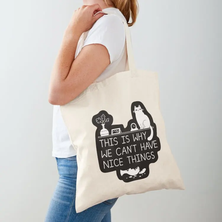 This is Why We Can't Have Nice Things Tote Bag Shopper cute pouch bag canvas bags