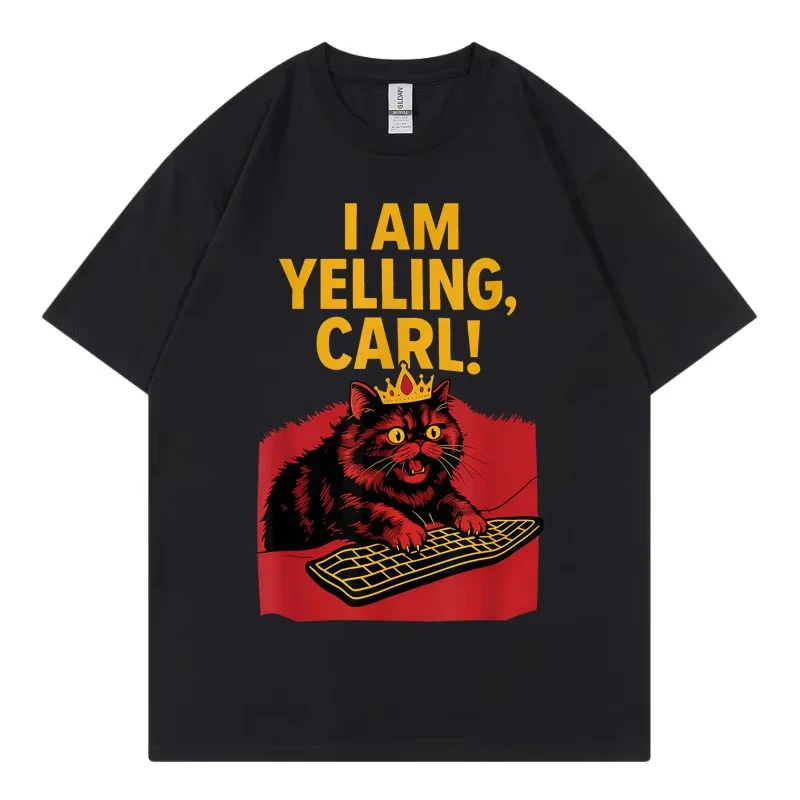 I Am Yelling Carl Funny Meme T Shirt Men Women Fashion Vintage Short Sleeve T-shirt Harajuku Y2k Oversized T-shirts Streetwear