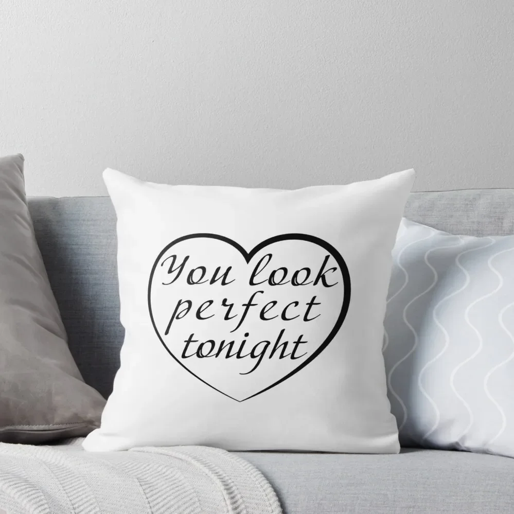 You Look Perfect Tonight Black Throw Pillow Sofas Covers autumn pillowcase pillow