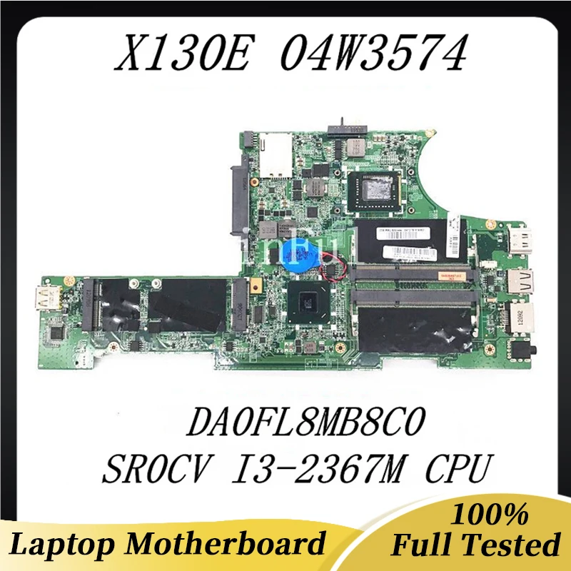 04W3574 High Quality Mainboard For Lenovo X130E Laptop Motherboard DA0FL8MB8C0 With SR0CV I3-2367M CPU 100% Full Working Well