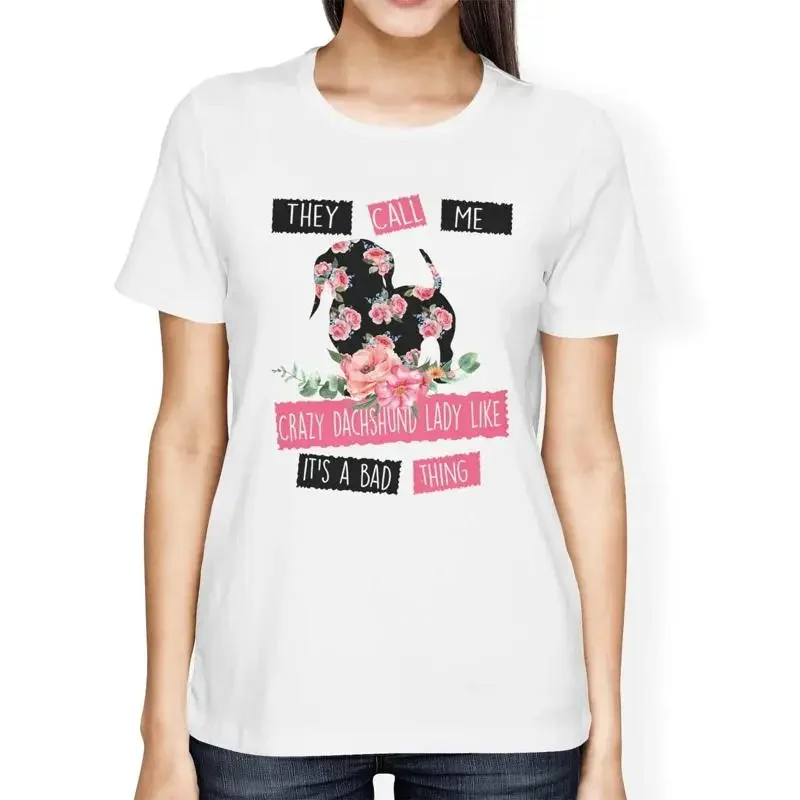 1T T Shirt Womens Loose Fit They Call Me Crazy Dachshund Lady Like It'S A Bad Thing