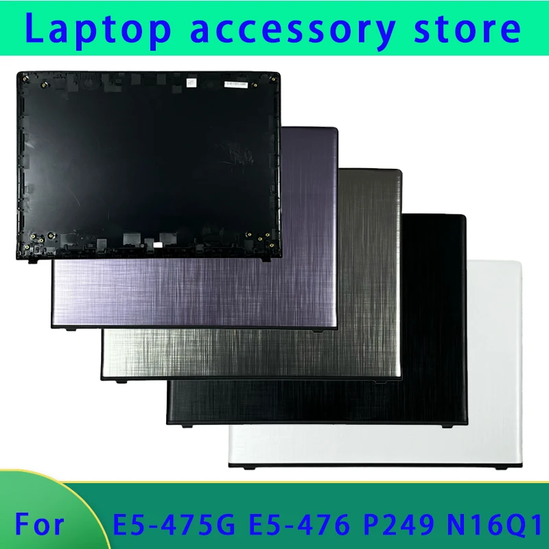 

New Suitable for E5-475G E5-476 P249 N16Q1 laptop LCD screen top cover screen frame screen top and bottom shell A Cover Hinge