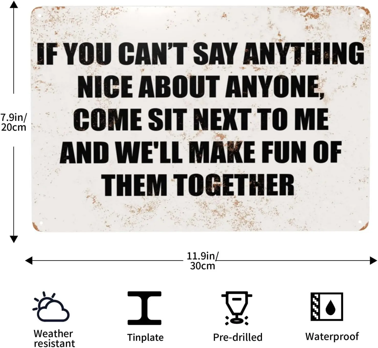 If You Can'T Say Anything Nice About Anyone, Come Sit Next To Me And We'Ll Make Fun Of Them Together Funny Tin Sign Meta