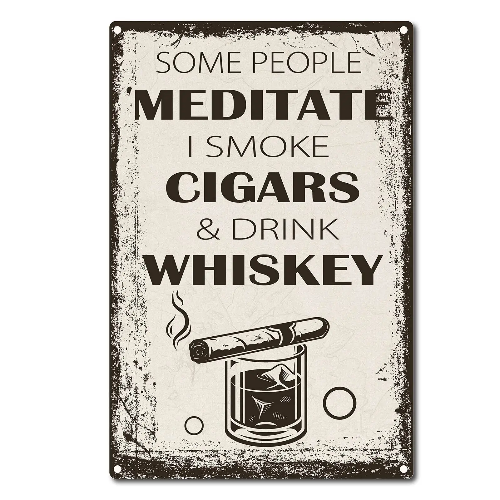 CREATCABIN Some People Meditate I Smoke Cigars and Drink Whiskey Metal Tin Sign Vintage Retro Decoration Poster Inspirational Qu