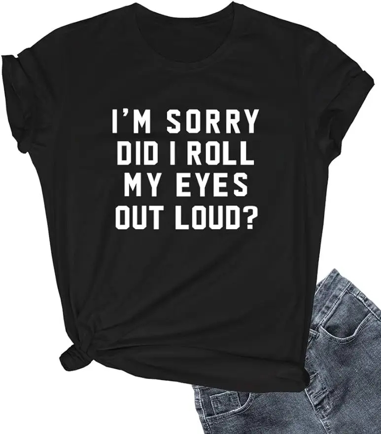 Women I'm Sorry Did I Roll Summer Graphic Cute Tee Shirts