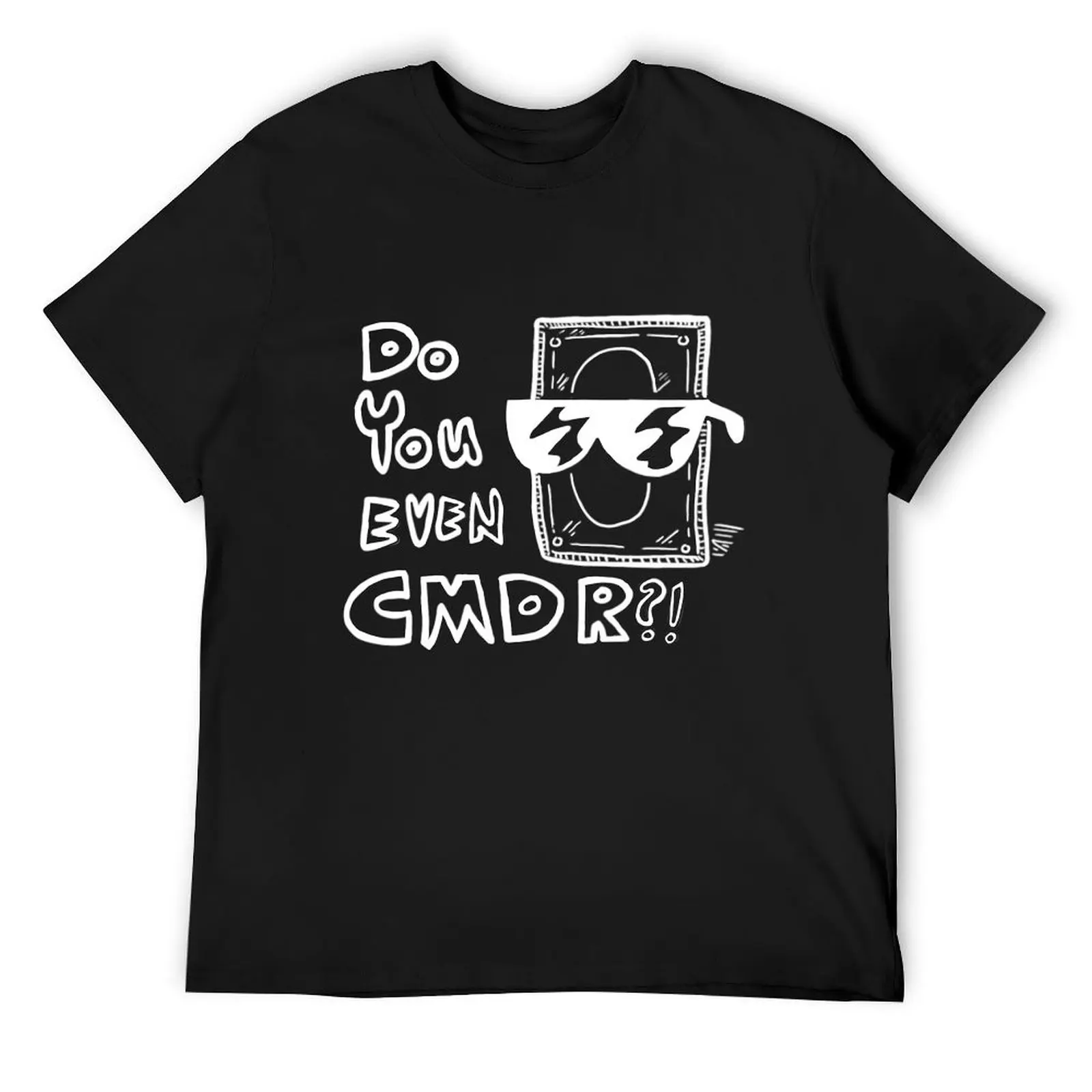 DO YPU EVEN CMDR W T-Shirt custom shirt anime figures mens fashion