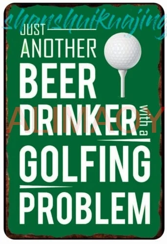 Another beer Drinking Golfing Problem All Metal Tin Sign  8 x 12 sign