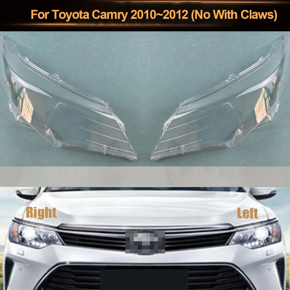 

For Toyota Camry 2010~2012 (No With Claws) Headlight Cover Lens Transparent Lamp Shell Plexiglass Replace Original Lampshade