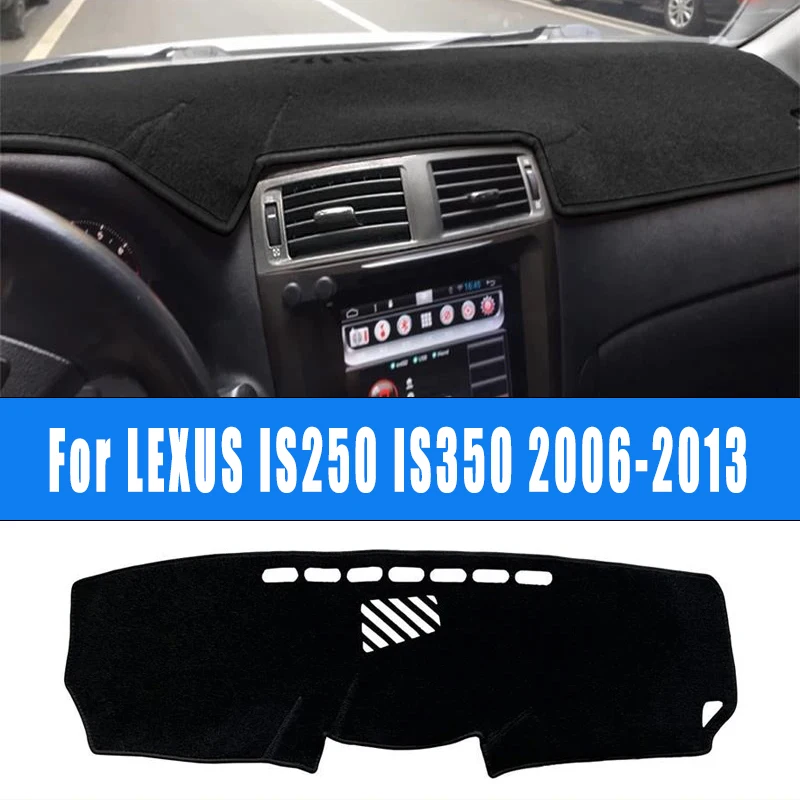 

For LEXUS IS250 IS350 2006-2013 Car Dashboard Mat Dash Cover Pad Custom Nonslip Cape Sunshade Accessories 2012 2011 2010 2009