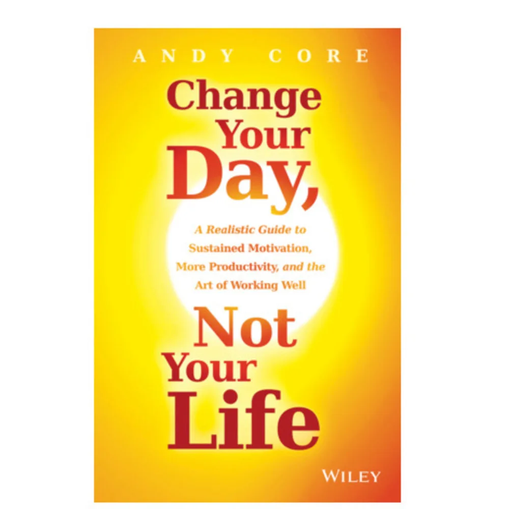 Change Your Day, Not Your Life