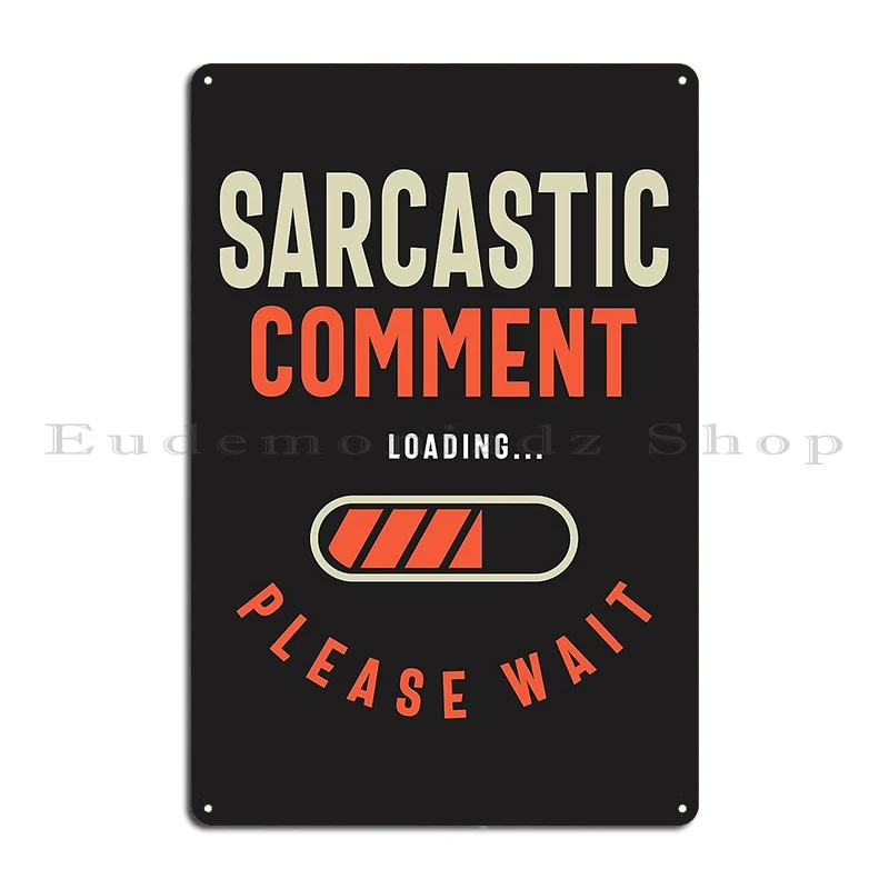 Sarcastic Comment Funny Humor Metal Plaque Poster Kitchen Cinema Designer Cinema Rusty Tin Sign Poster