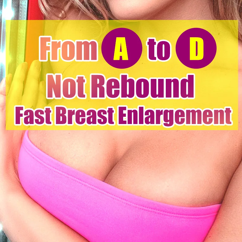 15 Days Fast Enlargement ,Sizes From A-D ,Effectively Lifting & Firming , Safe Fullness No Rebound