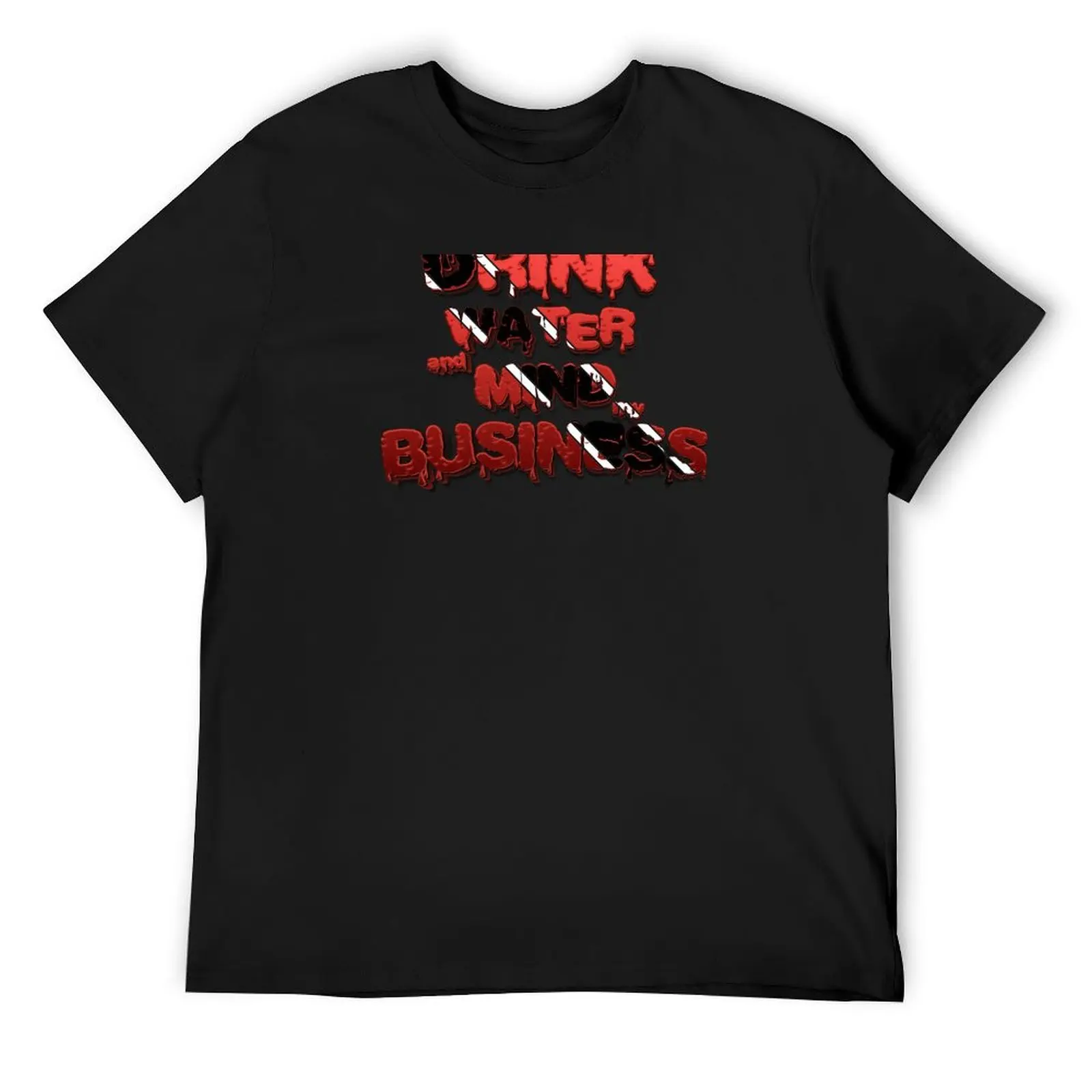 Drink Water And Mind My Business, Soca Music, Trinidad, Jamaican Saying / Slang T-Shirt quick-drying mens graphic t-shirts pack