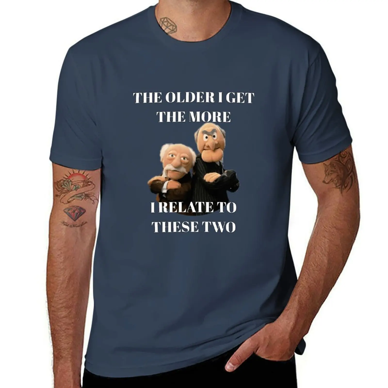 

Statler and Waldorf the older i get the more, i relate to these two T-Shirt Quick Dry Light Sports T-Shirt