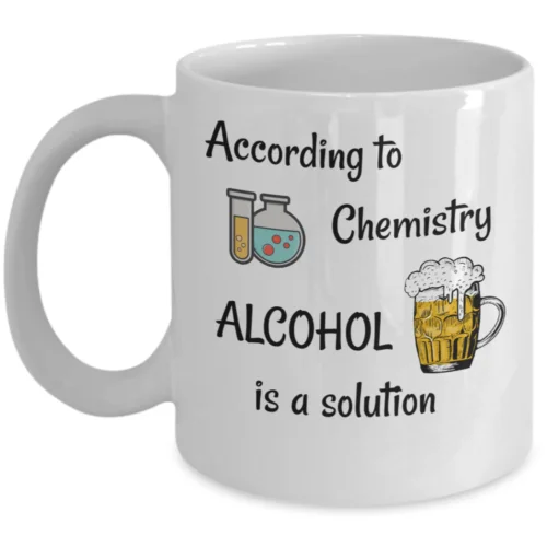 According to chemistry alcohol is a solution - funny scientist beer lover gift