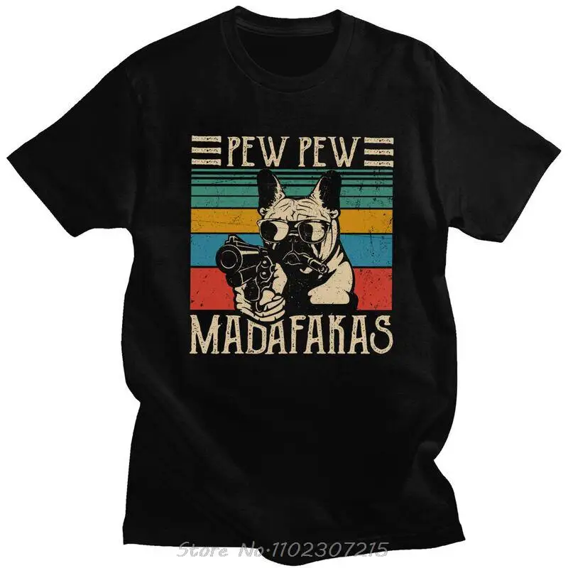 Pew Pew Madafakas T Shirt Men Pure Cotton Tshirt Urban Tee Tops Short Sleeve Vintage Bulldog T-shirts Loose Fit Clothing Merch