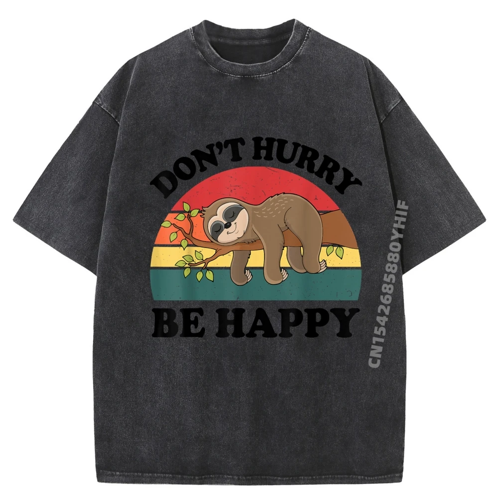 

Funny Sloth Shirt Dont Hurry Be Happy Men Women Kids Gift Graphic Tees Female Luxury Brand Vintage Washed Tee Shirt