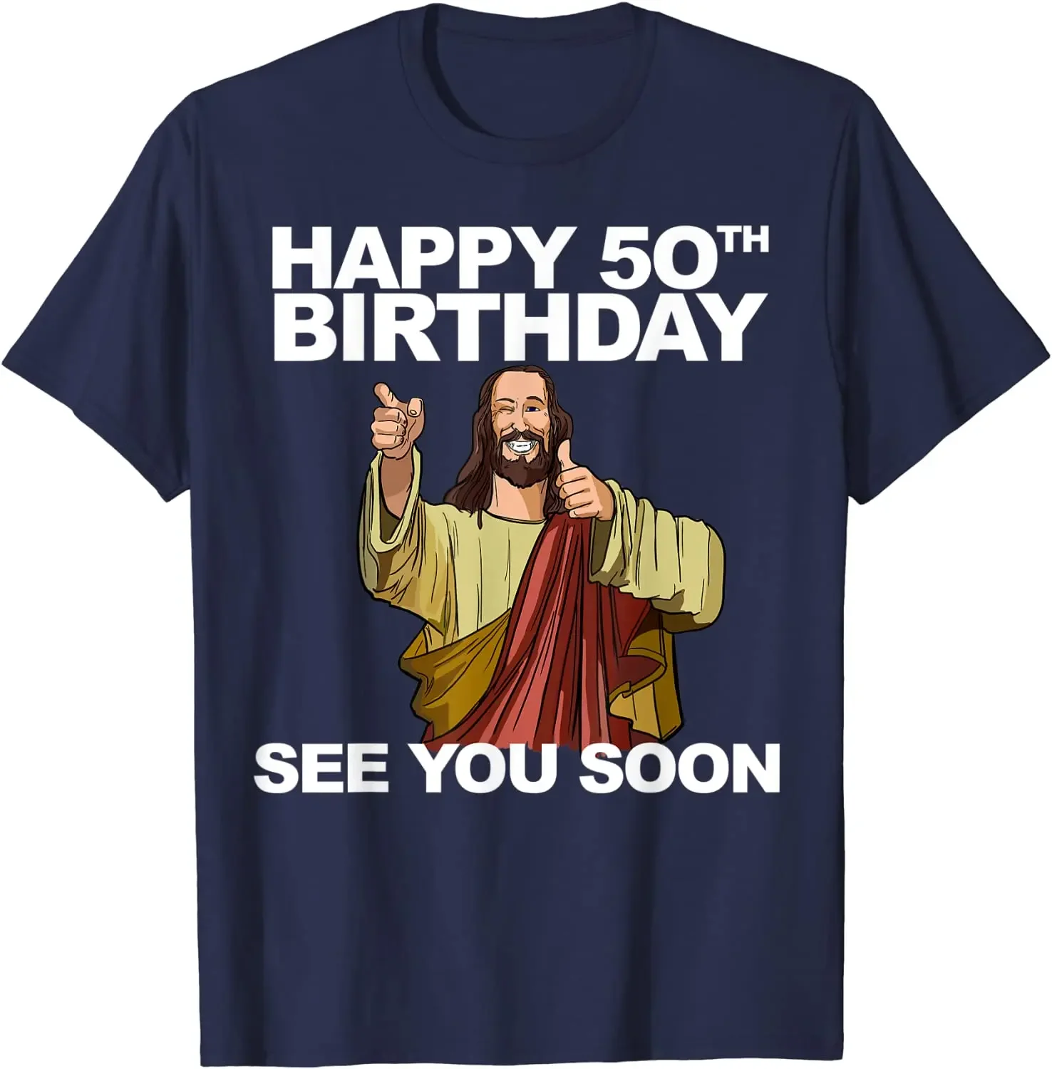 Happy 50th birthday of Jesus, funny birthday, summer cotton O-neck short sleeve T-shirt