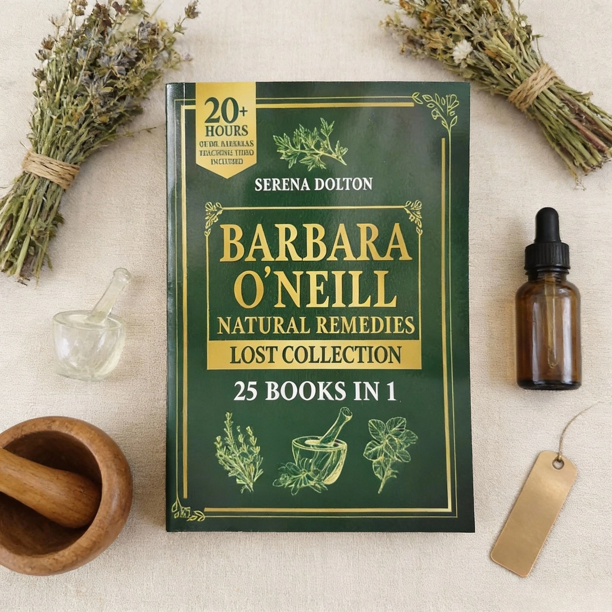 Serena Dolton: Barbara O'Neill Colección perdida de remedios naturales - Guía curativa natural para entusiastas del bienestar (con tutoriales)