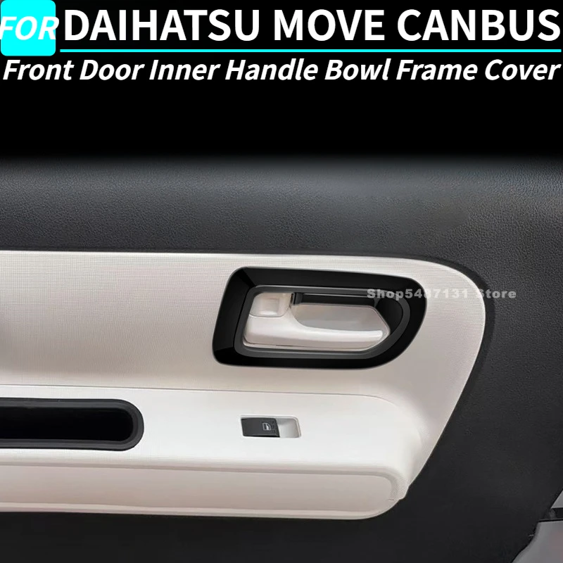 

Car Front Door Inner Handle Bowl Frame Cover Trim for DAIHATSU MOVE CANBUS Interior Accessories 2022 2023 2024 2025