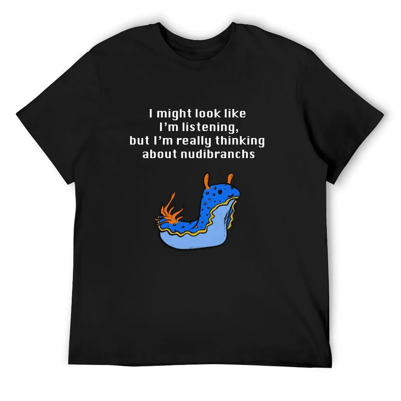 

Thinking About Nudibranchs (white text) T-Shirt graphics boys whites anime t shirts for men