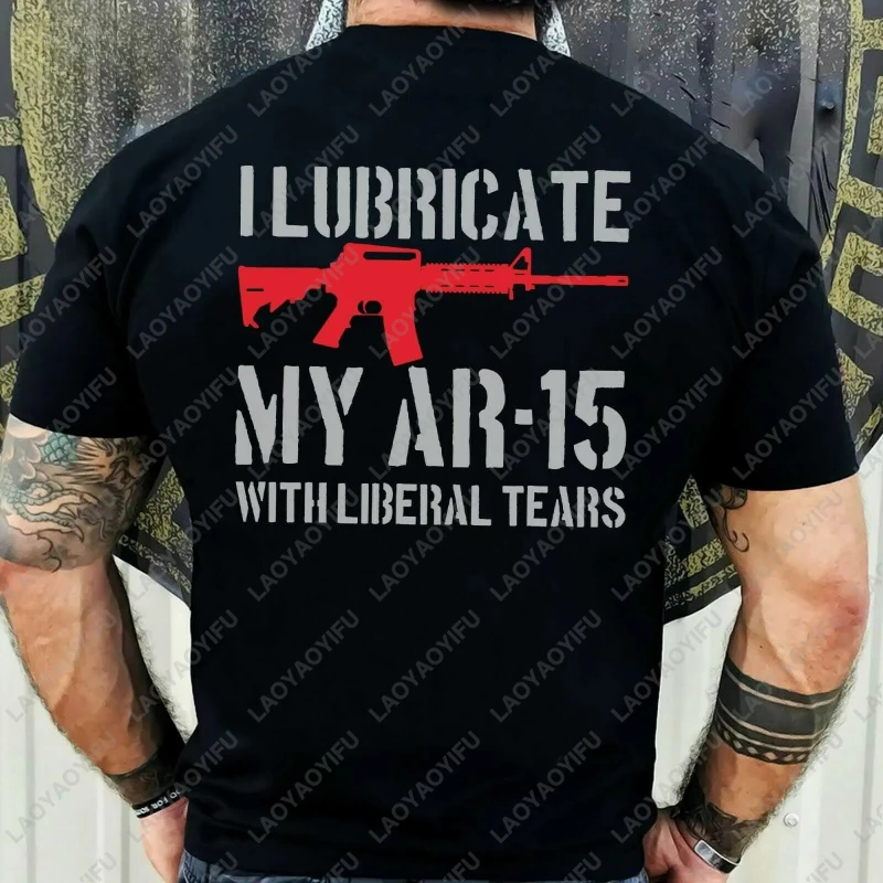 I Lubricate My AR15 with Liberal Tears Gift TShirt Vintage Classic Fashion Streetwear Funny Clothing Regular Short Sleeve Tops