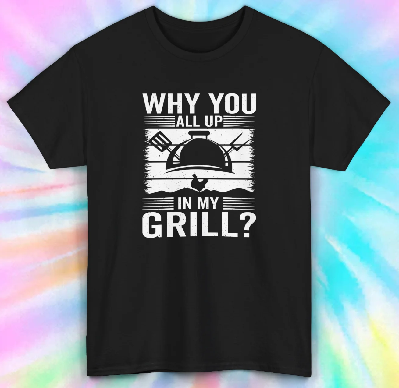 Why You All Up In My Grill? BBQ T-Shirt | Funny Barbecue Tee S-5XL