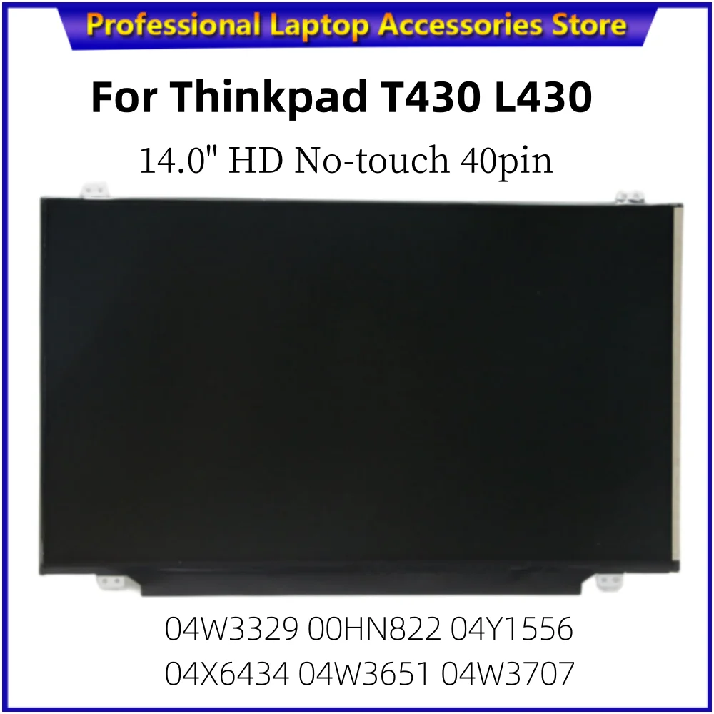 

New for Lenovo Thinkpad T430 L430 LCD Screen 14.0" HD 1366*768 No-touch 40pin 04W3329 00HN822 04Y1556 04X6434 04W3651 04W3707