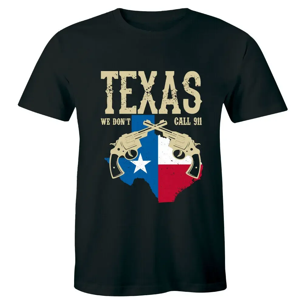 

100% Cotton O-Neck Summer Short Sleeve Casual Mens T-shirt Size We Don't Call 911 Texas 2nd Amendment Pistol Gun T-Shirt 2024