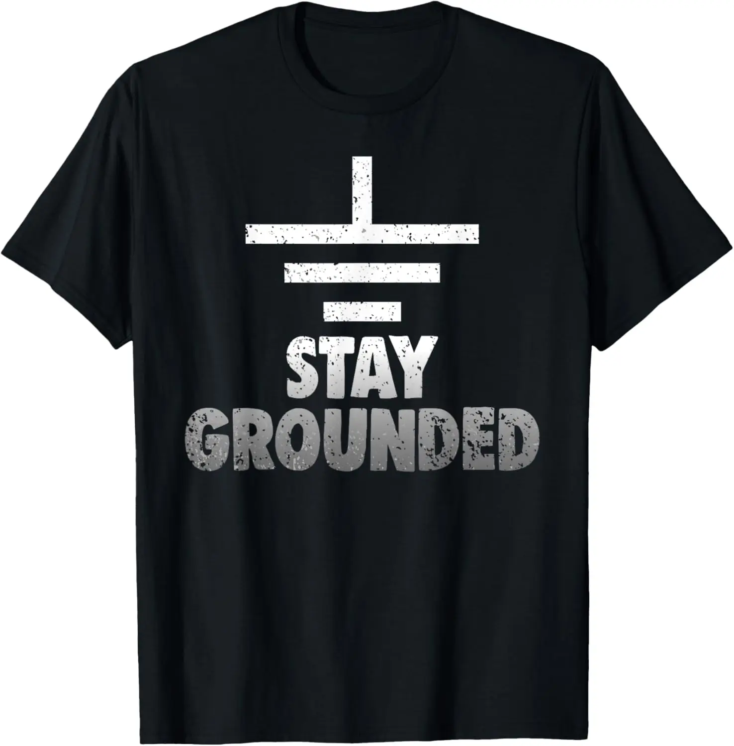 Stay Grounded Electrical Engineering Symbol Engineers Joke T-Shirt