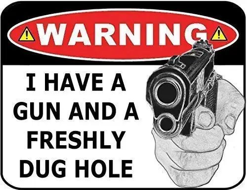 Metal Tin Sign Warning I Have a Gun and a Freshly Dug Hole Wall Decor Metal Sign 12x8 Inches